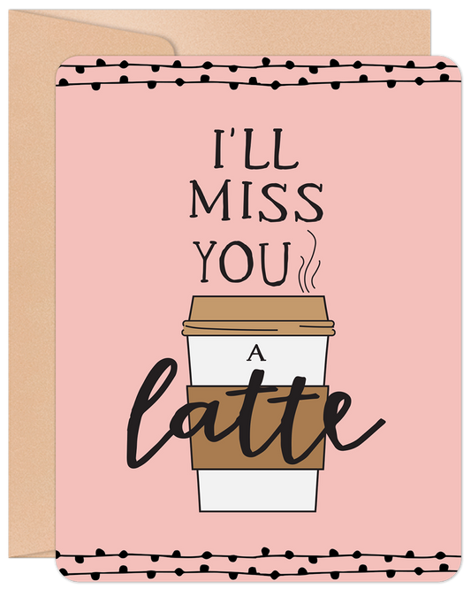 MISS YOU A LATTE